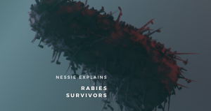 A photo of the rabies virus under a microscope with text over it that says "Nessie explains: Rabie survivors"
